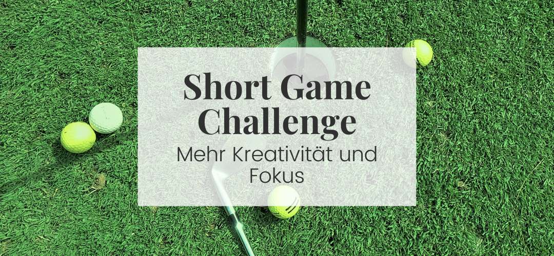 Short Game Challenge: Die Übung, die deinen Fokus, deine Kreativität und dein Scoring verändert