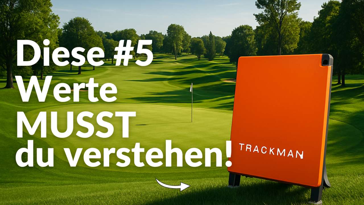 TrackMan verstehen: Diese 5 unterschätzten Werte verändern dein Golfspiel