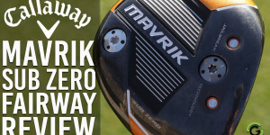 Callaway MAVRIK Fairway Woods Review
