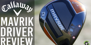 Callaway MAVRIK Drivers Review