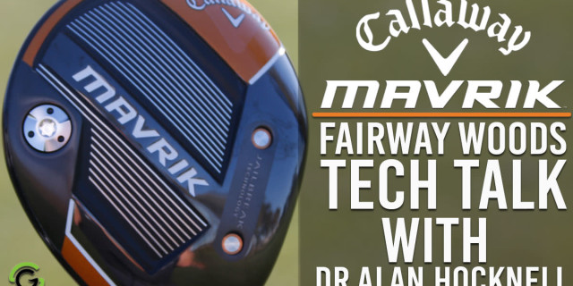 Callaway MAVRIK Fairway Woods - Tech Talk