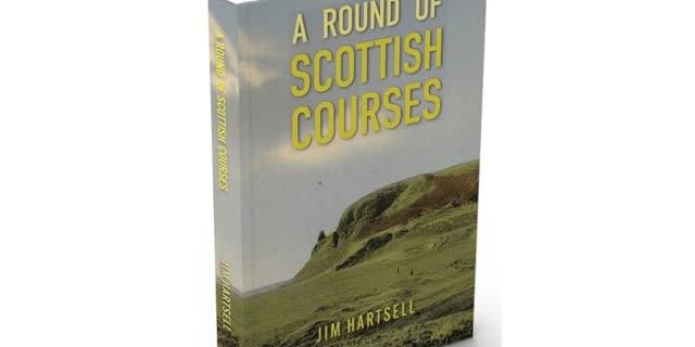 Why A Round of Scottish Courses by Jim Hartsell is a must read