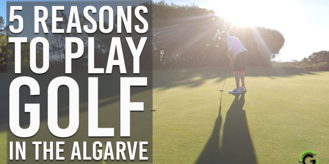 5 Reasons to Play Golf in the Algarve