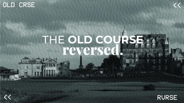 The Old Course Reversed