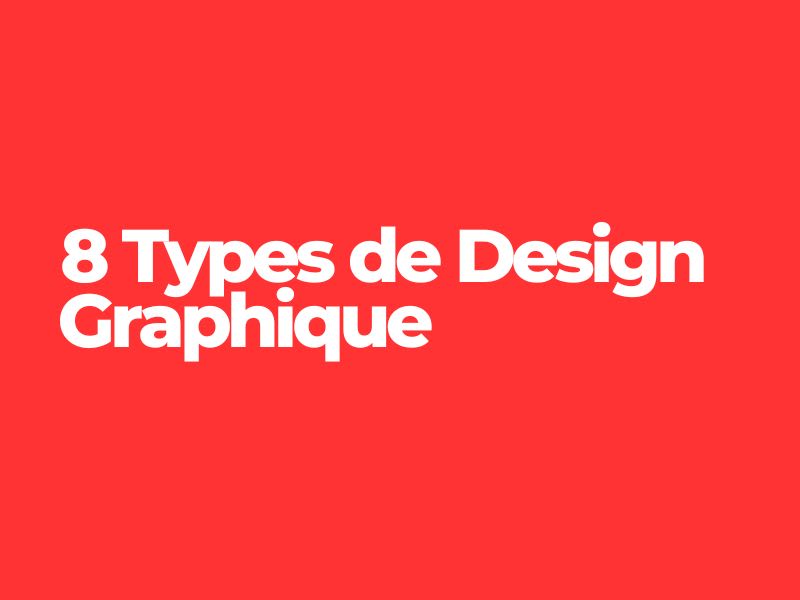 Design graphique : les 8 différents types que vous devez connaître