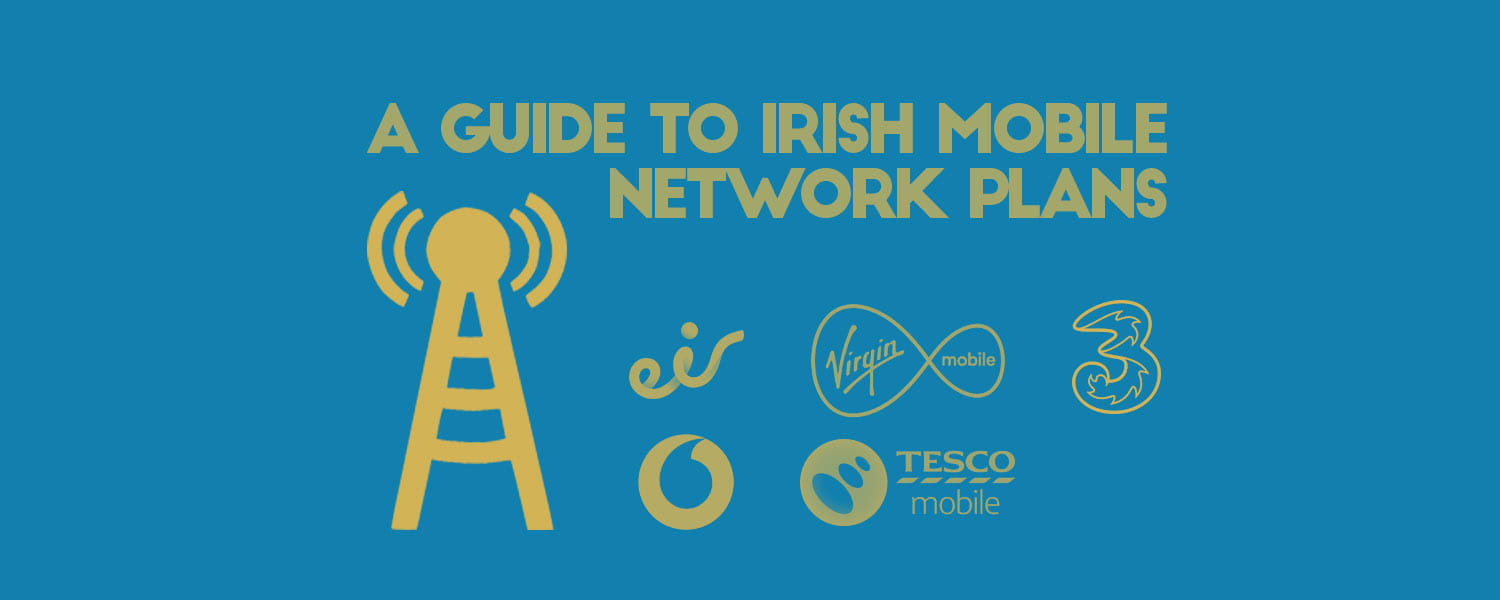 The Complete Guide To Irish Mobile Network Plans Goosed