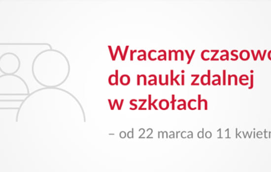 Wracamy czasowo do nauki zdalnej w szkołach