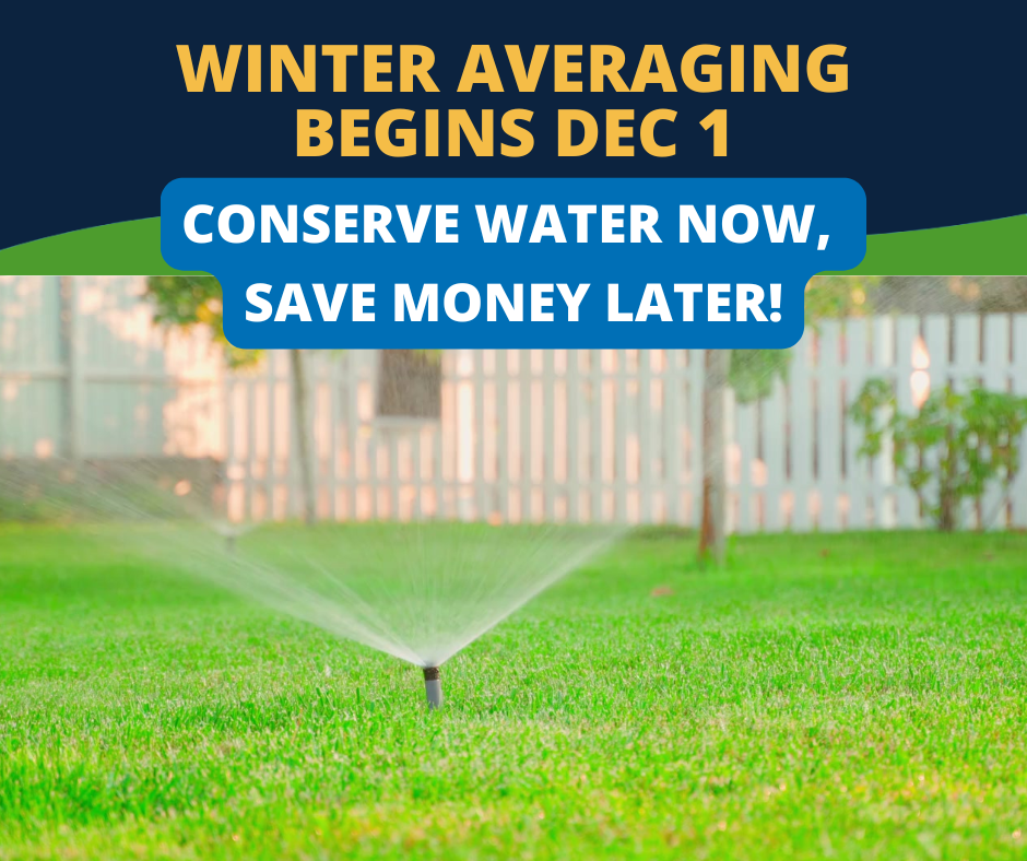 Winter averaging begins today. Conserve water now, save money later!