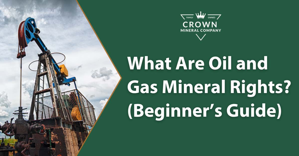 What Are Oil and Gas Mineral Rights?