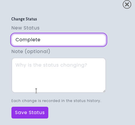 The Change Status popup with a New Status dropdown set to "Complete", an optional note field asking "Why is the status changing?", and a Save Status button