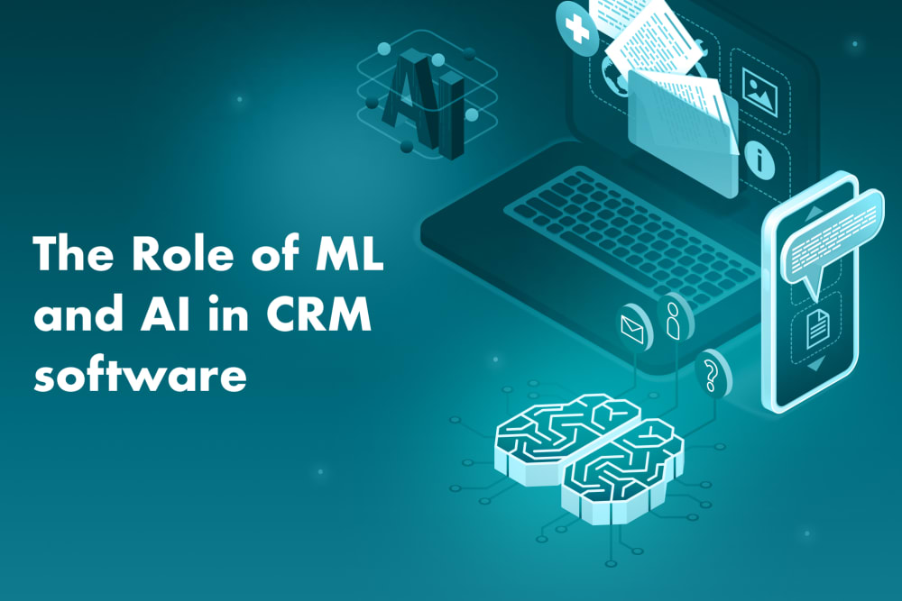 The Role of Machine Learning and Artificial Intelligence in CRM Software