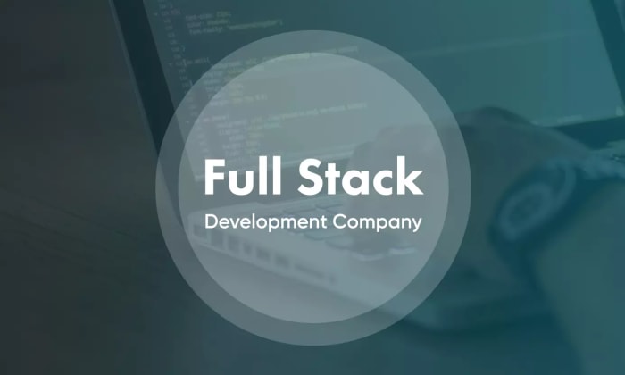Hiring A Full-Stack Development Company 