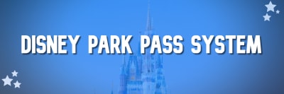 The Disney Park Pass System - Modern Life is Good