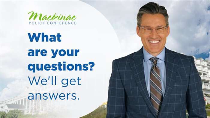 Mackinac Policy Conference: What do you want us to ask Michigan’s leaders?