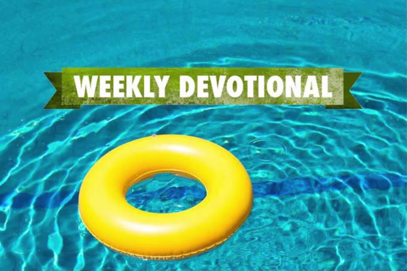 Yellow round pool float in pool with weekly devotional text layered atop image