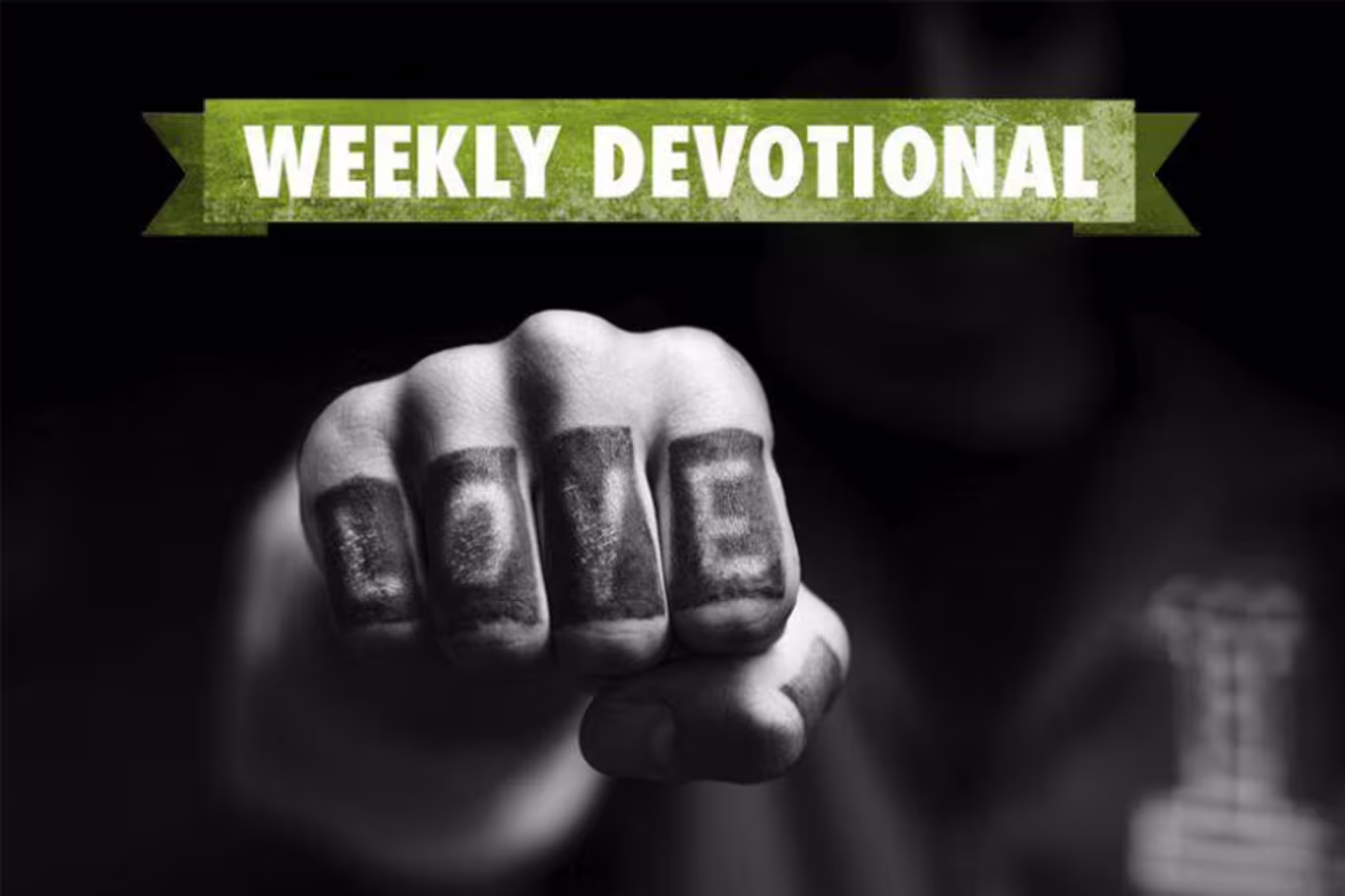 Weekly Devotional: Black and White fist with word love