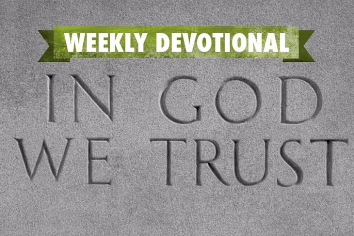 The Weekly Devotional banner above an &quot;In God We Trust&quot; engraving