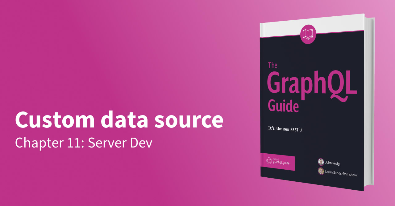 Custom data source - 11: Server Dev - The GraphQL Guide