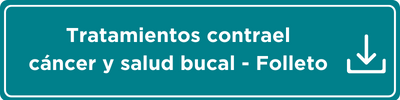 Tratamientos contraelcáncer y salud bucal - Folleto