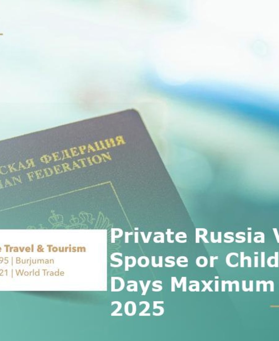 Private Russia Visa for Spouse or Child with 90 Days Maximum Stay in UAE 2025 — Green Apple Travel & Tourism, Dubai