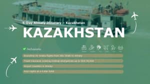 5-Day Almaty Itinerary – Kazakhstan