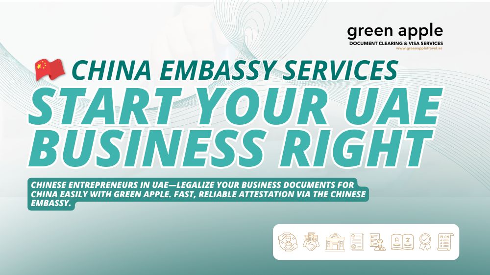 Start Your UAE Business Right: Chinese Embassy Commercial Document Attestation Made Easy with Green Apple