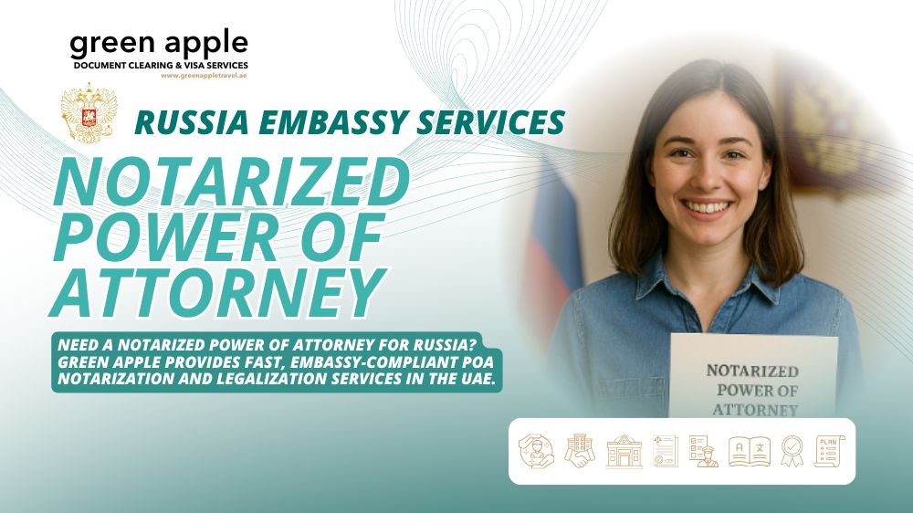 Notarized Power of Attorney for Russian Embassy in UAE – Green Apple Makes It Easy