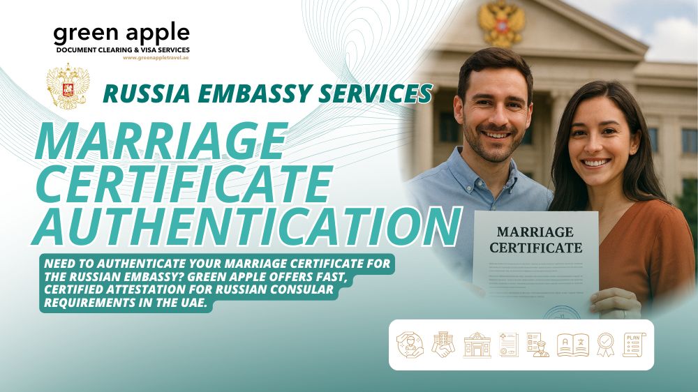 Marriage Certificate Authentication for Russian Embassy in UAE – Green Apple Assistance - Green Apple Travel Blog Image
