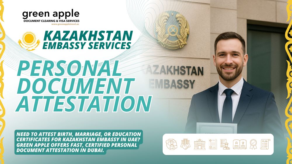 Personal Document Attestation for Kazakhstan Embassy in UAE – Fast, Certified & Hassle-Free with Green Apple - Green Apple Travel Blog Image
