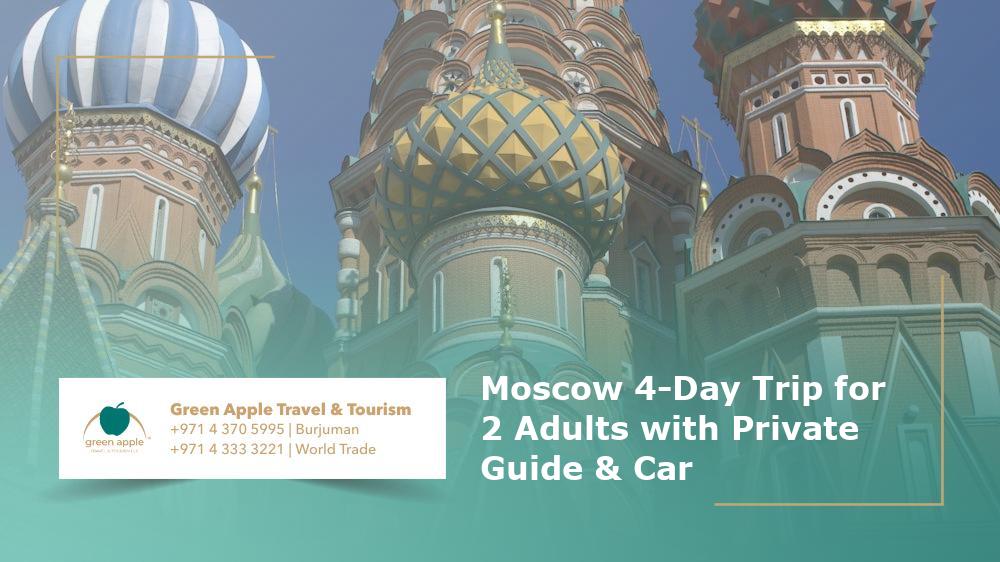Moscow 4-Day Trip for 2 Adults with Private Guide & Car