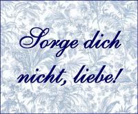 Firmenlogo von Sorge dich nicht, liebe!