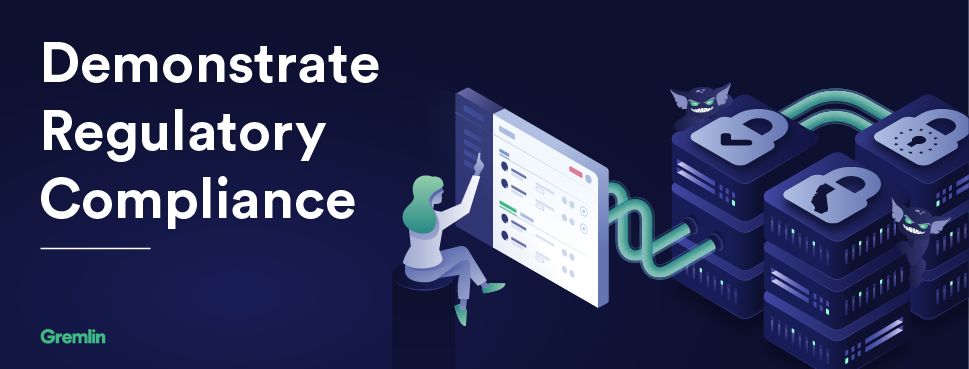 Using Chaos Engineering to Demonstrate Regulatory Compliance