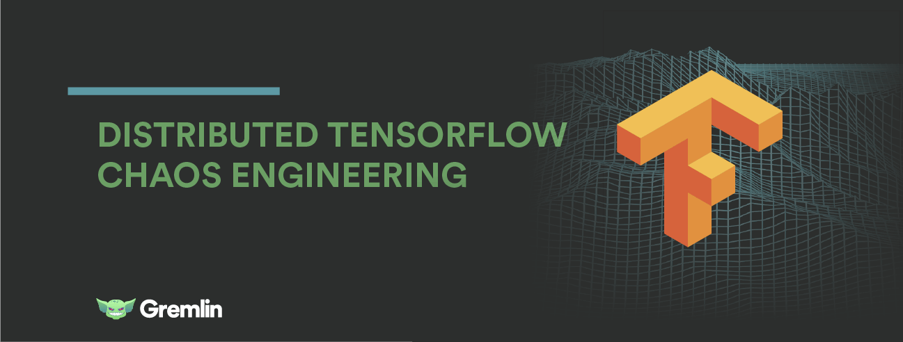 How To Install Distributed Tensorflow on GCP and Perform Chaos Engineering Experiments