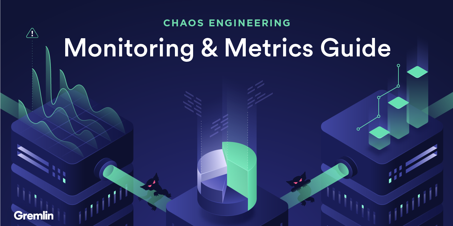 Chaos Engineering Monitoring & Metrics Guide