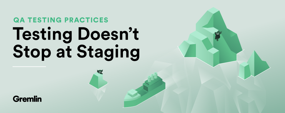 Testing Doesn't Stop at Staging