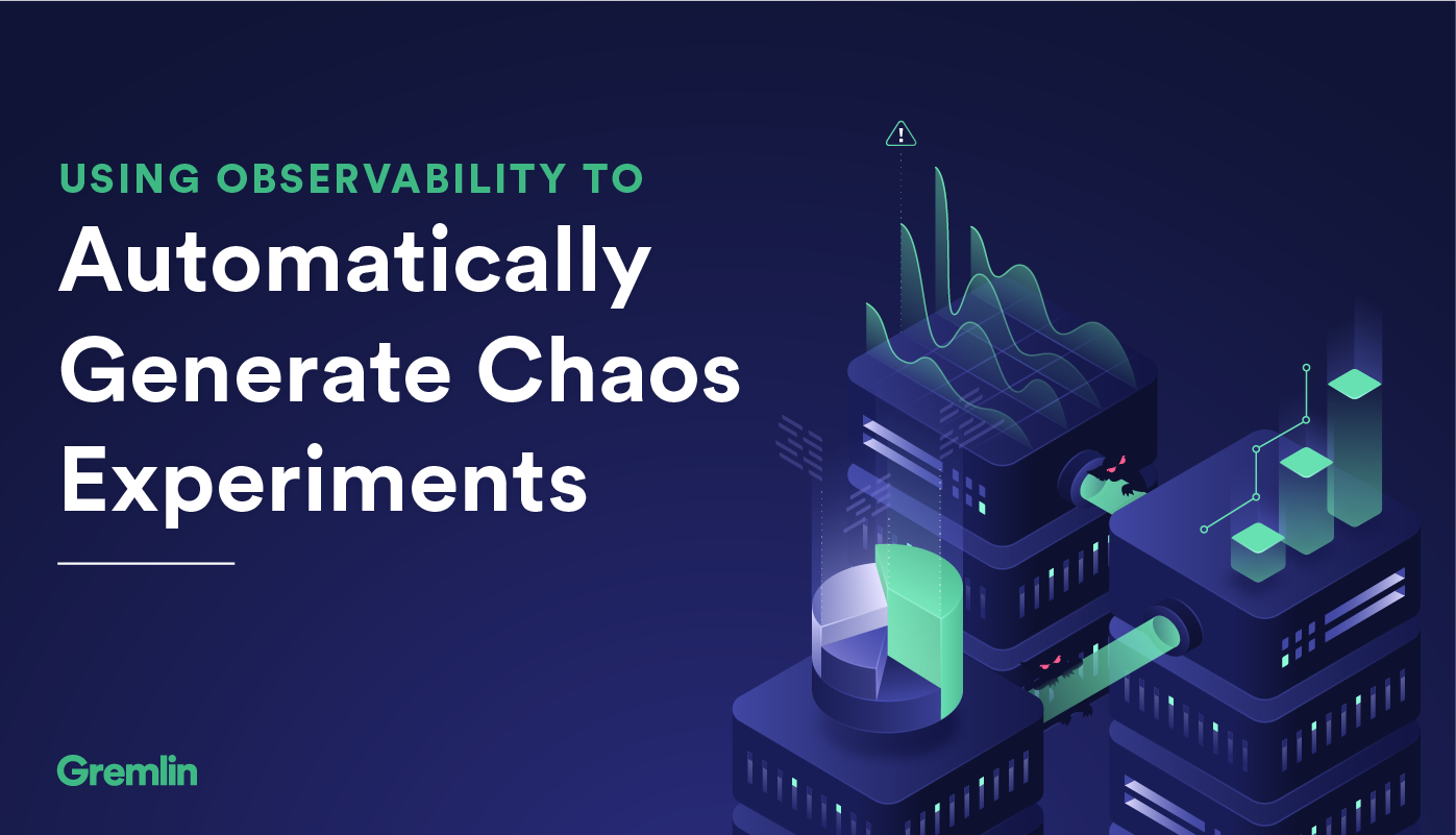 Using Observability to Automatically Generate Chaos Experiments