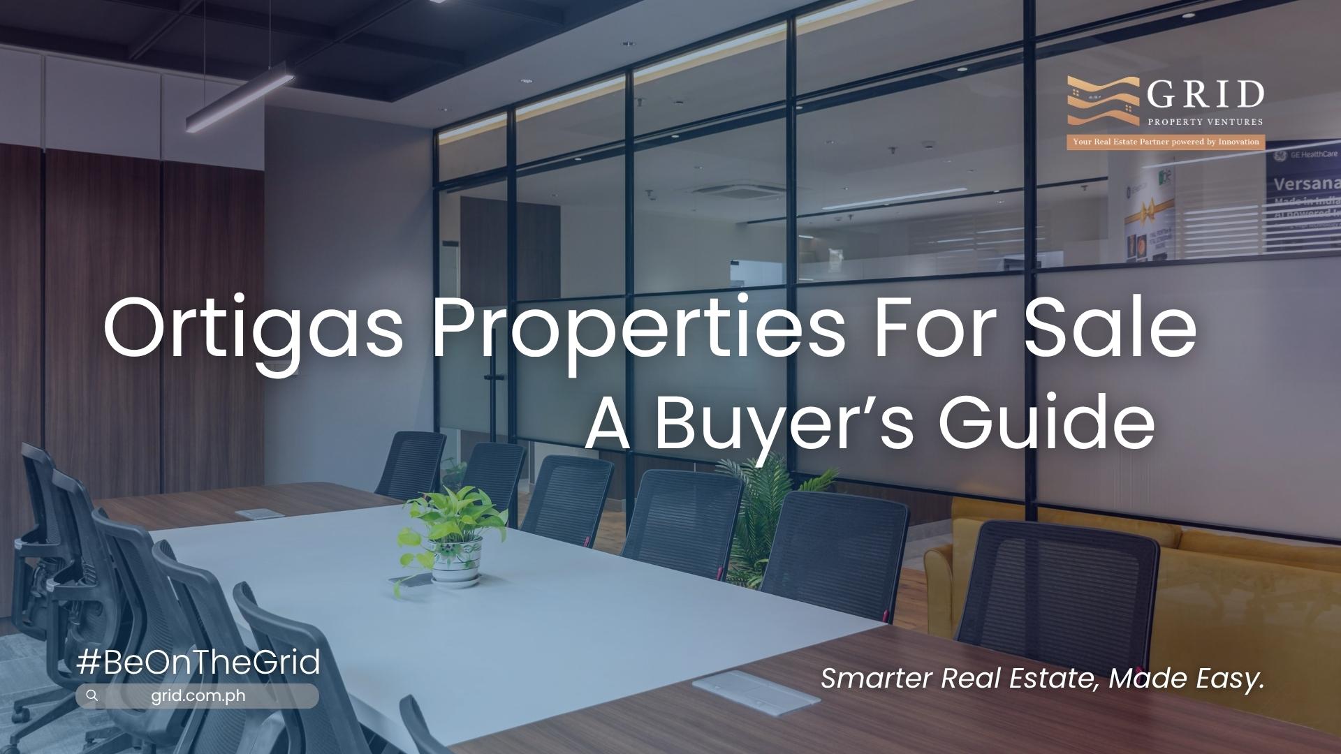 Ortigas Properties For Sale: A Buyer’s Guide