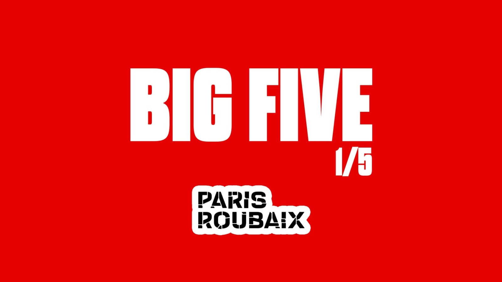 KVD BIG 5: PARIS-ROUBAIX