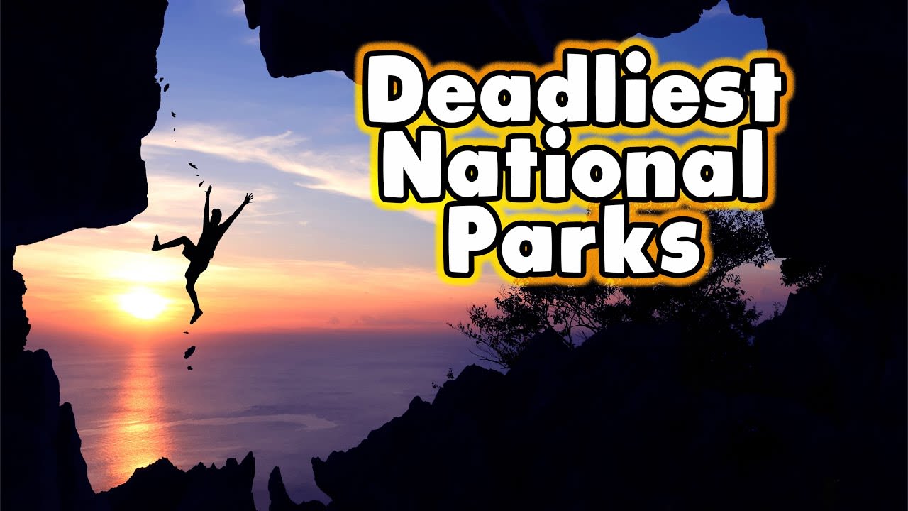 10 Deadliest National Parks.