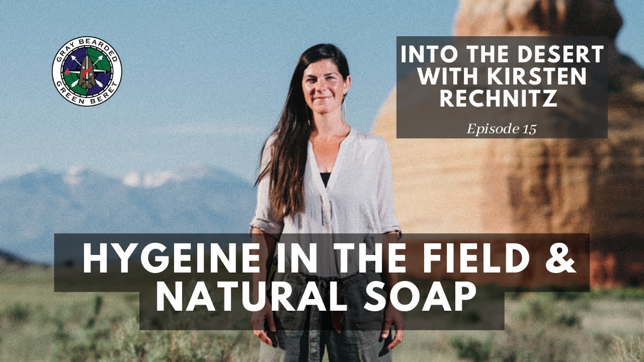 Hygeine in the Field & Natural Soap | Into the Desert S1E15 | Gray Bearded Green Beret