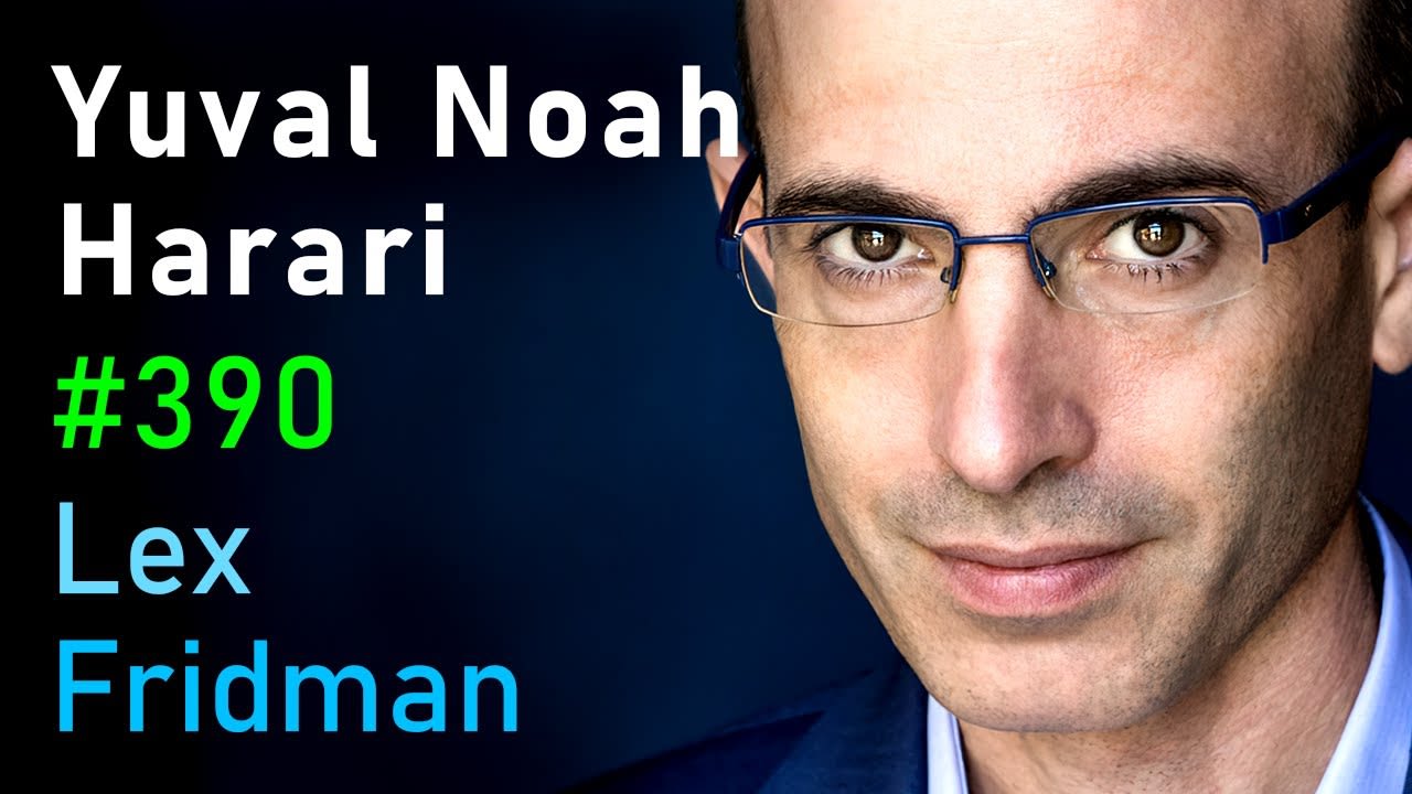 Yuval Noah Harari: Human Nature, Intelligence, Power, and Conspiracies | Lex Fridman Podcast