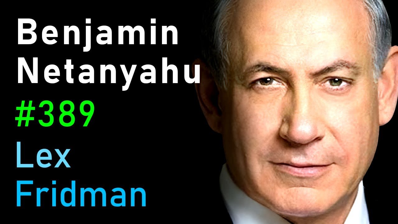 Benjamin Netanyahu: Israel, Palestine, Power, Corruption, Hate, and Peace | Lex Fridman Podcast