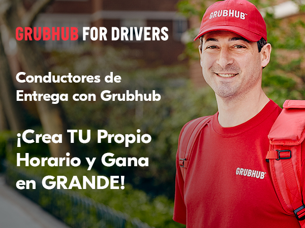 Conductores de Entrega con Grubhub Crea tu Propio Horario y Gana en Grande!