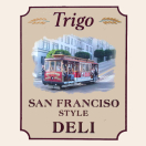 Trigo San Francisco Style Deli Menu