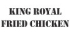 King Royal Fried Chicken