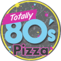 Totally 80s Pizza