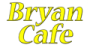 Bryan Cafe