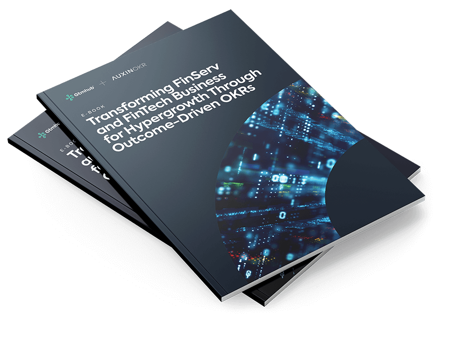 Transforming FinServ and FinTech Business for Hypergrowth through Outcome-Driven OKRs