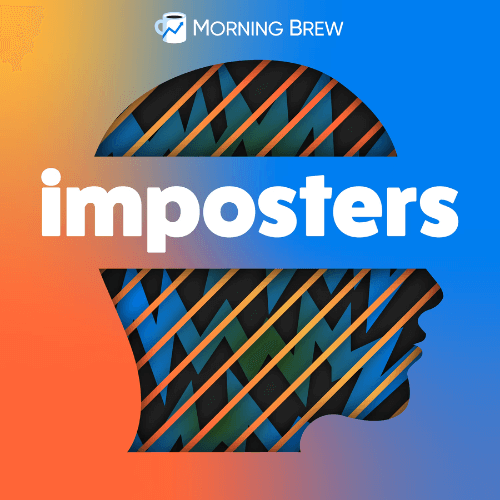 Podcast cover image for the Morning Brew Imposters podcast