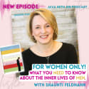 234 | FOR WOMEN ONLY: What you NEED to Know About the Inner Lives of Men w/Shaunti Feldhahn